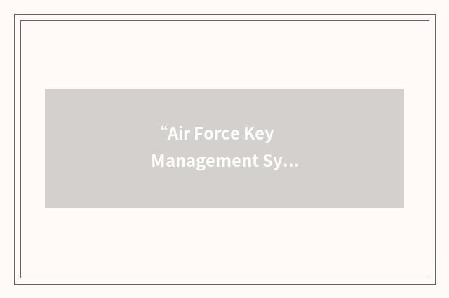 “Air Force Key Management System”缩略
