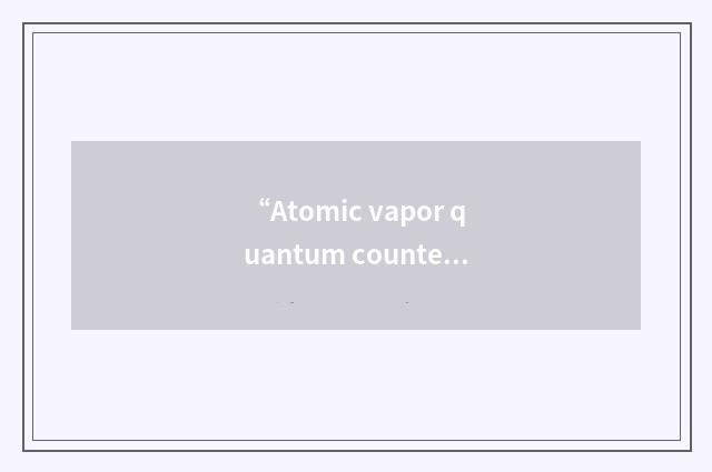 “Atomic vapor quantum counter”缩略
