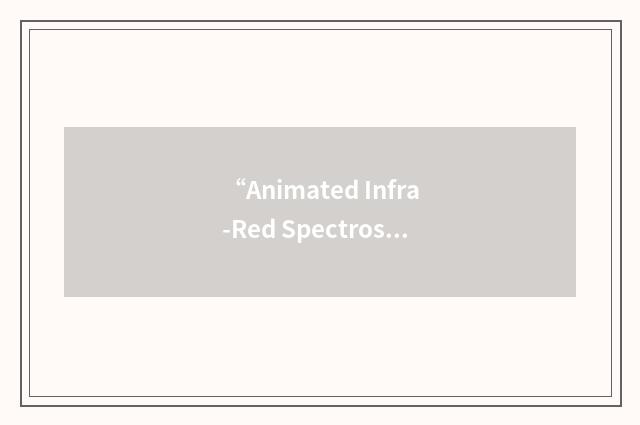 “Animated Infra-Red Spectroscopy”缩略