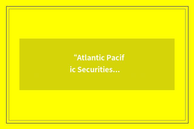 “Atlantic Pacific Securities Apsec”缩略