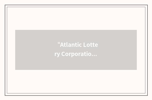 “Atlantic Lottery Corporation”缩略