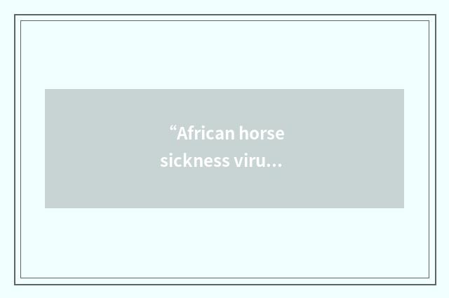 “African horse sickness virus”缩略