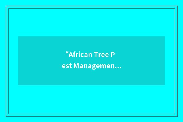 “African Tree Pest Management Network”缩略