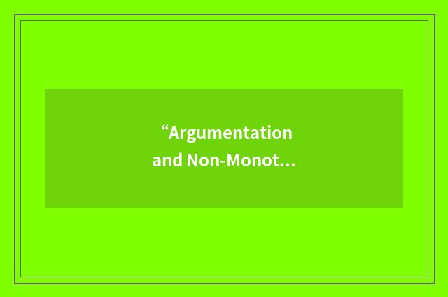 “Argumentation and Non-Monotonic Reasoning”缩略