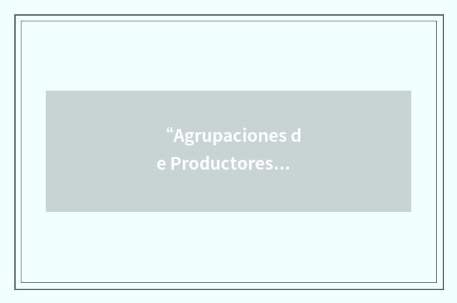 “Agrupaciones de Productores Agrarios”缩略