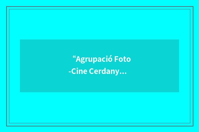 “Agrupació Foto-Cine Cerdanyola-Ripollet”缩略
