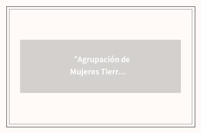 “Agrupación de Mujeres Tierra Viva”缩略