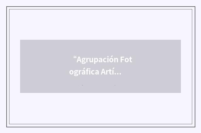 “Agrupación Fotográfica Artística Linense”缩略