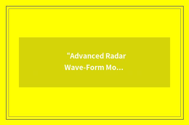 “Advanced Radar Wave-Form Modulations”缩略