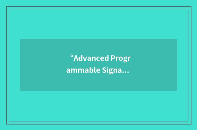 “Advanced Programmable Signal Processor”缩略