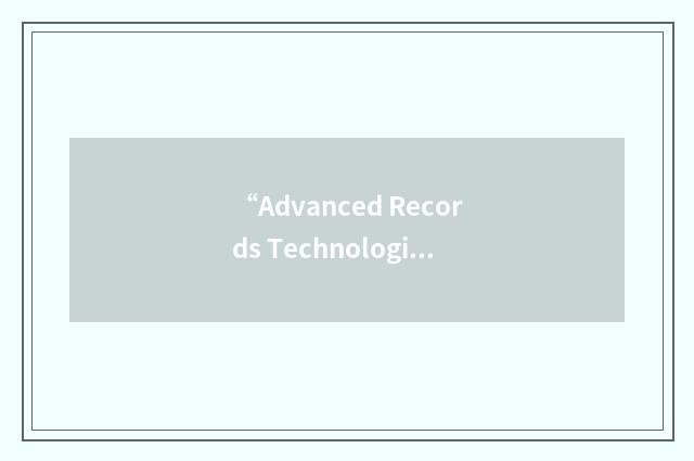 “Advanced Records Technologies & Systems”缩略