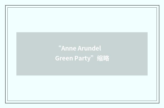 “Anne Arundel Green Party”缩略