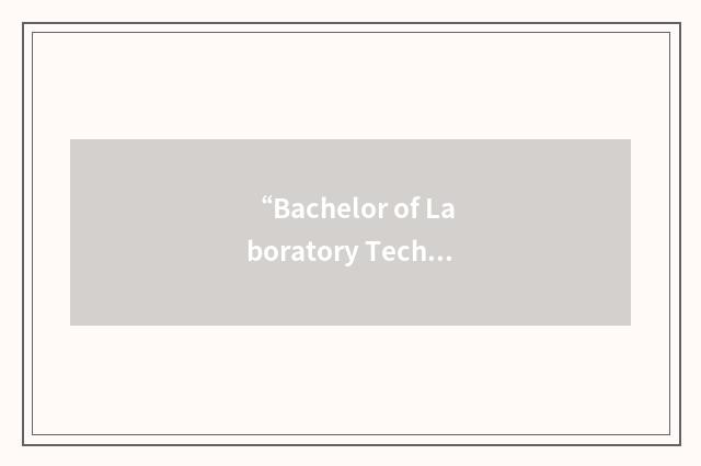 “Bachelor of Laboratory Technology”缩略