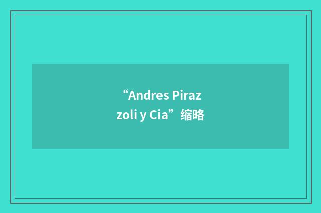 “Andres Pirazzoli y Cia”缩略