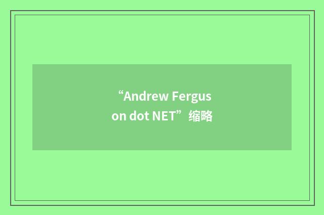 “Andrew Ferguson dot NET”缩略