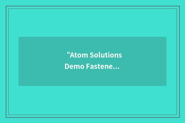 “Atom Solutions Demo Fasteners”缩略