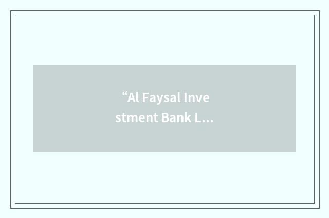 “Al Faysal Investment Bank Ltd.”缩略