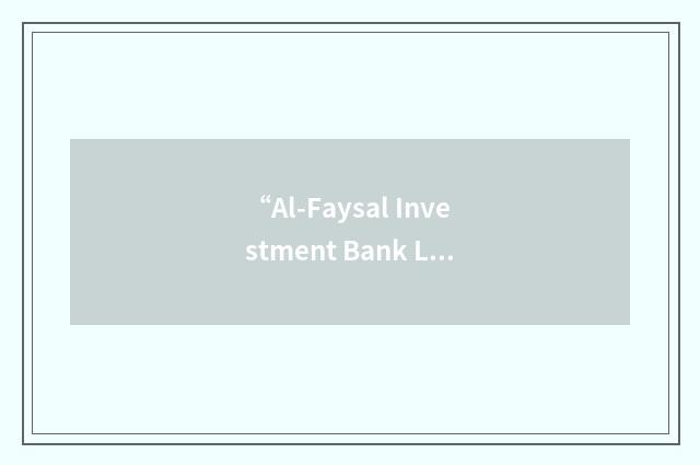 “Al-Faysal Investment Bank Ltd.”缩略