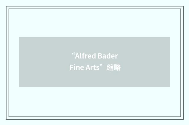 “Alfred Bader Fine Arts”缩略