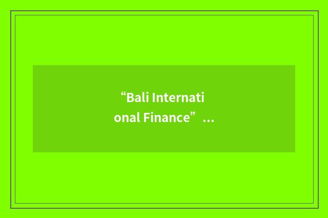 “Bali International Finance”缩略