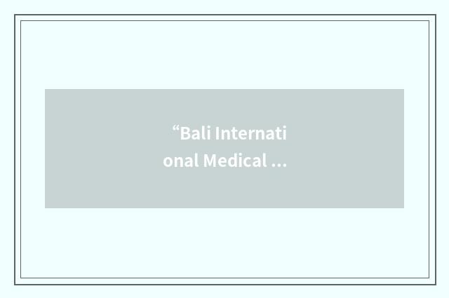 “Bali International Medical Centre”缩略
