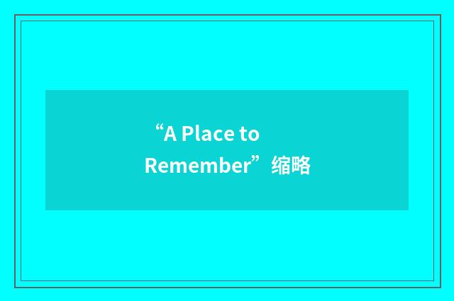 “A Place to Remember”缩略