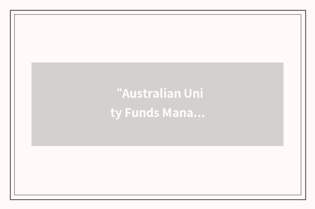“Australian Unity Funds Management”缩略