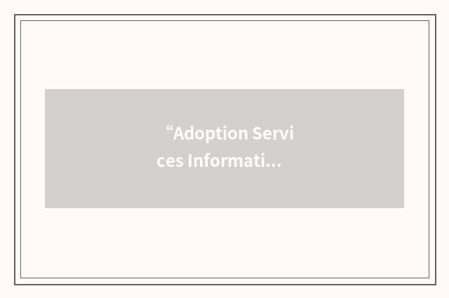 “Adoption Services Information Agency”缩略