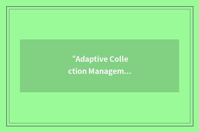 “Adaptive Collection Management Environment”缩略