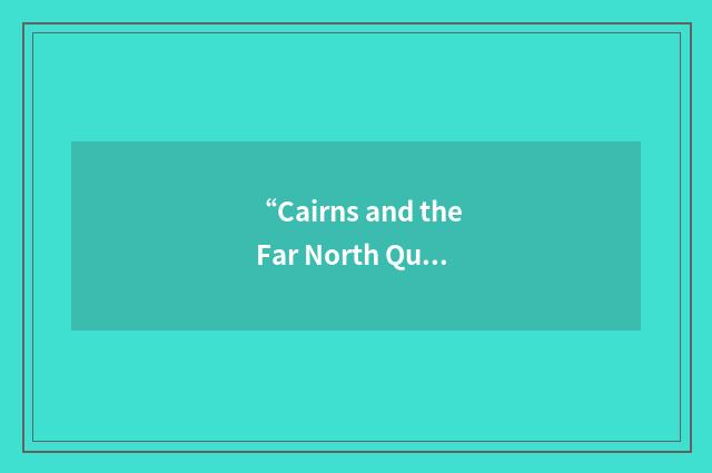 “Cairns and the Far North Queensland”缩略