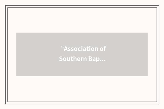 “Association of Southern Baptist Colleges and Schools”缩略
