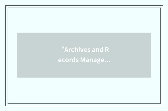 “Archives and Records Management”缩略