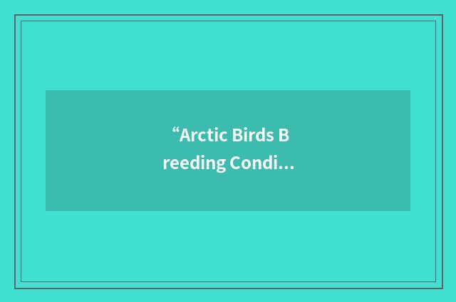 “Arctic Birds Breeding Conditions Survey”缩略