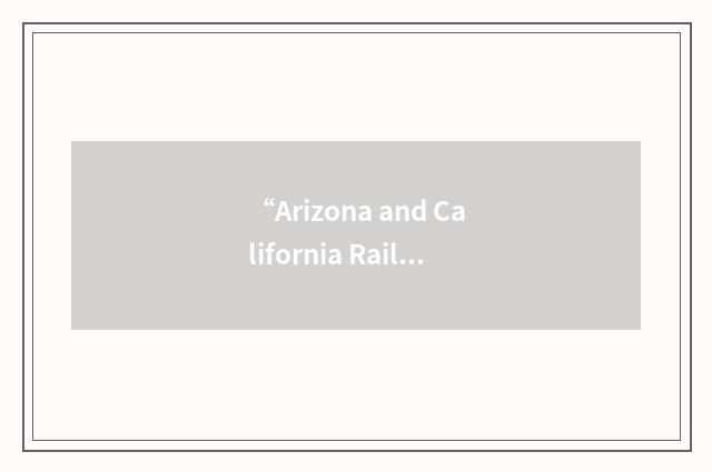 “Arizona and California Railroad”缩略