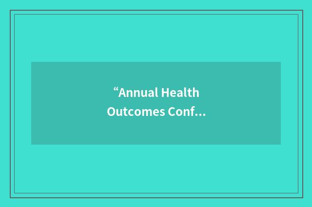 “Annual Health Outcomes Conference”缩略