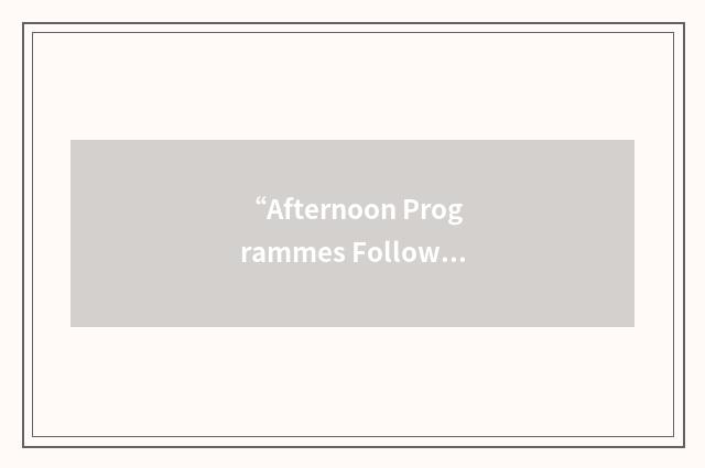 “Afternoon Programmes Follow Shortly”缩略
