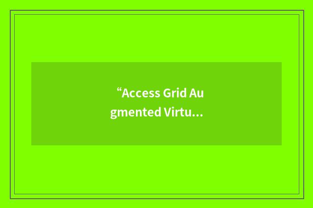 “Access Grid Augmented Virtual Environment”缩略
