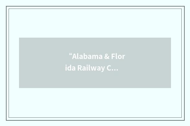 “Alabama & Florida Railway Company”缩略