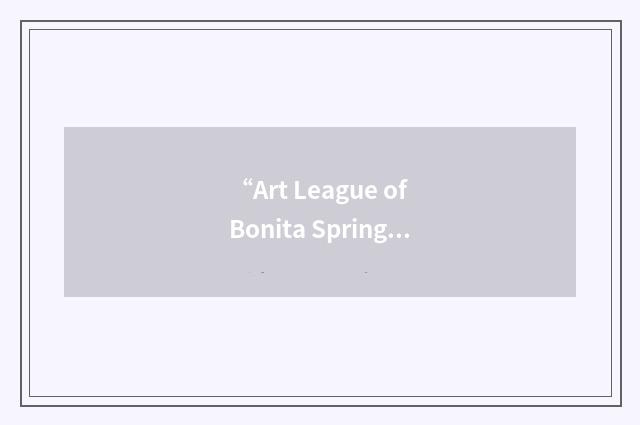 “Art League of Bonita Springs”缩略