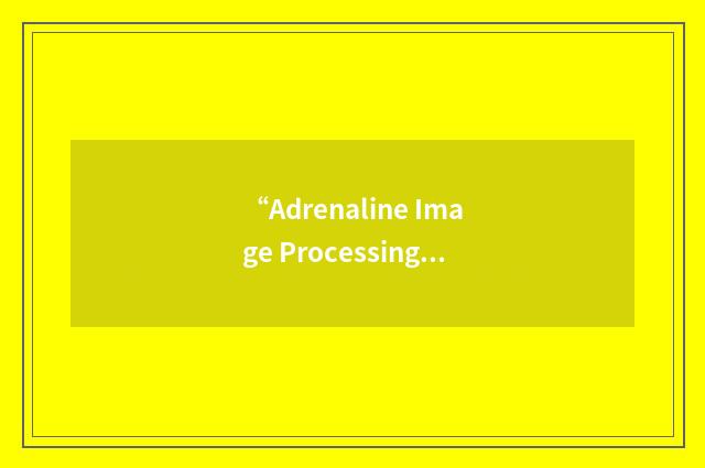 “Adrenaline Image Processing Engine”缩略