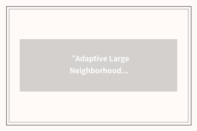 “Adaptive Large Neighborhood Search”缩略