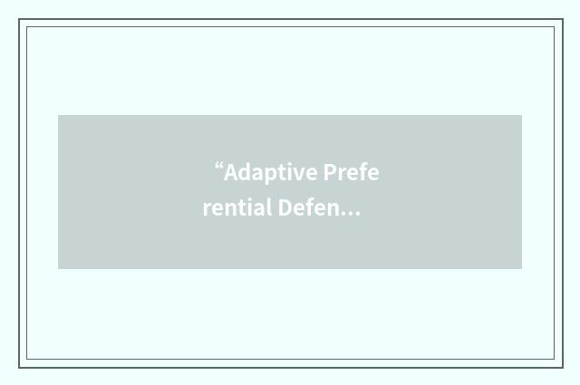 “Adaptive Preferential Defense”缩略