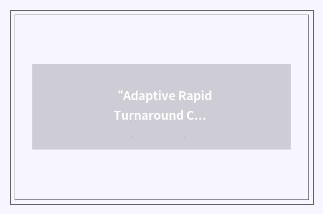 “Adaptive Rapid Turnaround Communication”缩略