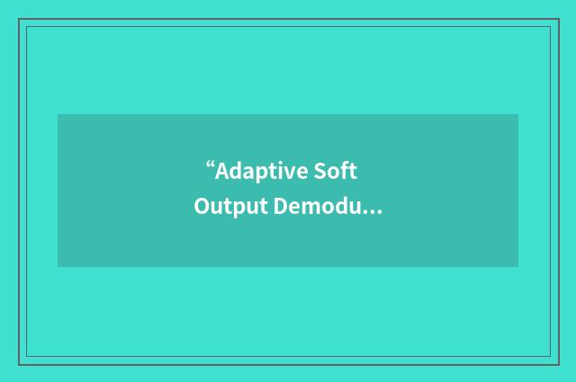 “Adaptive Soft Output Demodulator”缩略