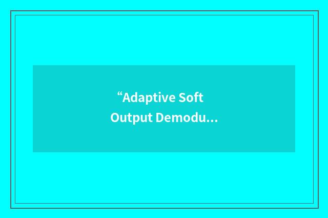 “Adaptive Soft Output Demodulator - Single State”缩略