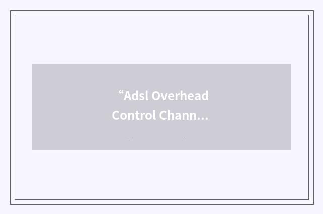 “Adsl Overhead Control Channel”缩略