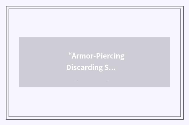 “Armor-Piercing Discarding Sabot-Tracer”缩略