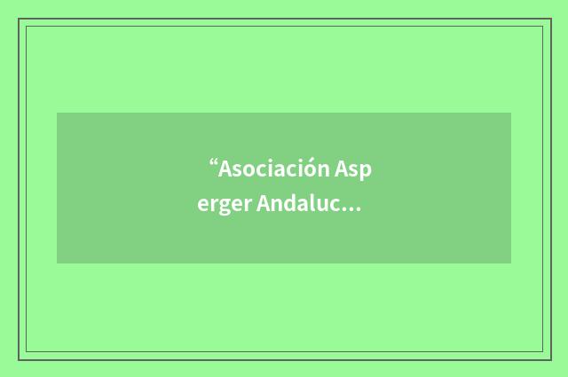 “Asociación Asperger Andalucía”缩略
