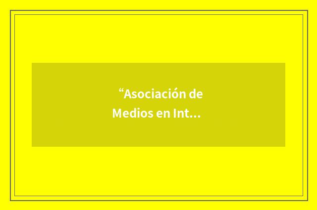 “Asociación de Medios en Internet”缩略