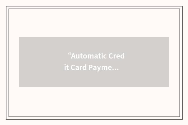 “Automatic Credit Card Payment”缩略